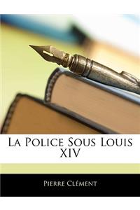 La Police Sous Louis XIV