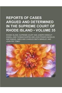 Reports of Cases Argued and Determined in the Supreme Court of Rhode Island (Volume 35)