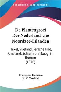 De Plantengroei Der Nederlandsche Noordzee-Eilanden