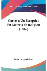 Cartas a Un Esceptico En Materia de Religion (1846)