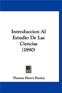 Introduccion Al Estudio de Las Ciencias (1890)