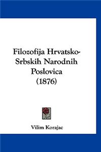 Filozofija Hrvatsko-Srbskih Narodnih Poslovica (1876)