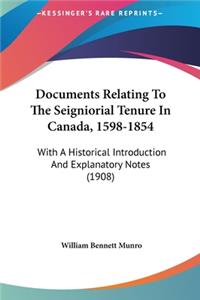 Documents Relating to the Seigniorial Tenure in Canada, 1598-1854