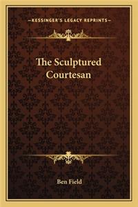 The Sculptured Courtesan