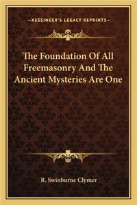 Foundation of All Freemasonry and the Ancient Mysteries Are One