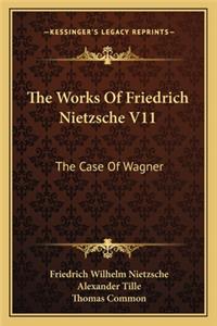 Works of Friedrich Nietzsche V11