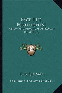 Face The Footlights!