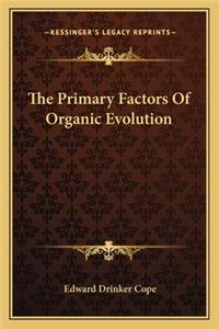 The Primary Factors of Organic Evolution