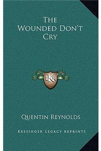 The Wounded Don't Cry