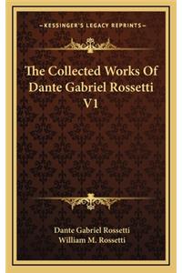 Collected Works Of Dante Gabriel Rossetti V1