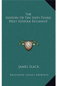 The History of the Sixty-Third West Suffolk Regiment