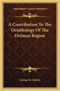 A Contribution to the Ornithology of the Orinoco Region