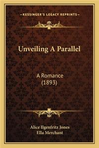 Unveiling a Parallel: A Romance (1893) a Romance (1893)