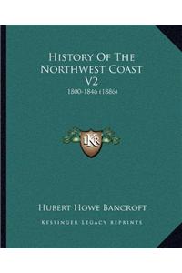 History Of The Northwest Coast V2