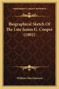 Biographical Sketch of the Late James G. Cooper (1902)