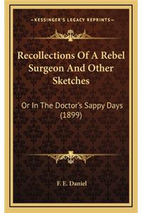 Recollections of a Rebel Surgeon and Other Sketches