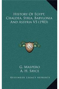 History Of Egypt, Chaldea, Syria, Babylonia And Assyria V5 (1903)