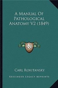 A Manual Of Pathological Anatomy V2 (1849)