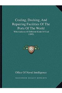 Coaling, Docking, and Repairing Facilities of the Ports of the World