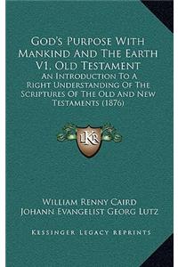 God's Purpose with Mankind and the Earth V1, Old Testament