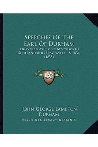 Speeches Of The Earl Of Durham
