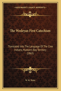 The Wesleyan First Catechism
