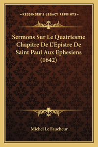 Sermons Sur Le Quatriesme Chapitre De L'Epistre De Saint Paul Aux Ephesiens (1642)