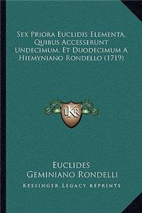 Sex Priora Euclidis Elementa, Quibus Accesserunt Undecimum, Et Duodecimum A Hiemyniano Rondello (1719)