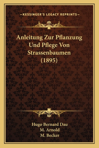 Anleitung Zur Pflanzung Und Pflege Von Strassenbaumen (1895)