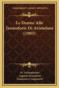 Le Donne Alle Tesmoforie Di Aristofane (1905)