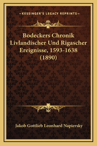 Bodeckers Chronik Livlandischer Und Rigascher Ereignisse, 1593-1638 (1890)