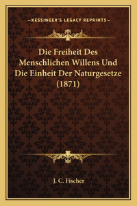 Die Freiheit Des Menschlichen Willens Und Die Einheit Der Naturgesetze (1871)