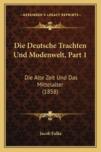 Die Deutsche Trachten Und Modenwelt, Part 1