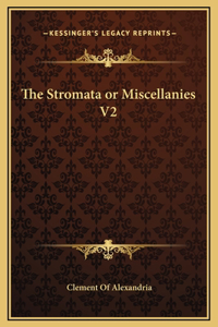 The Stromata or Miscellanies V2