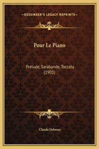 Pour Le Piano: Prelude, Sarabande, Toccata (1901)