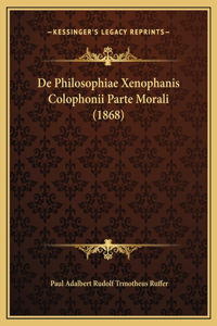 De Philosophiae Xenophanis Colophonii Parte Morali (1868)