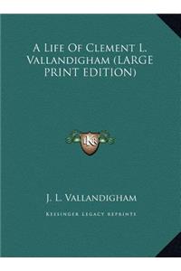 A Life of Clement L. Vallandigham