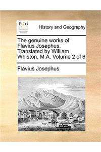 The Genuine Works of Flavius Josephus. Translated by William Whiston, M.A. Volume 2 of 6