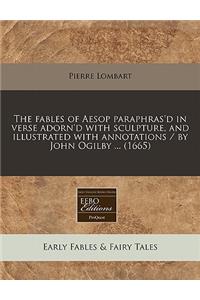 The Fables of Aesop Paraphras'd in Verse Adorn'd with Sculpture, and Illustrated with Annotations / By John Ogilby ... (1665)