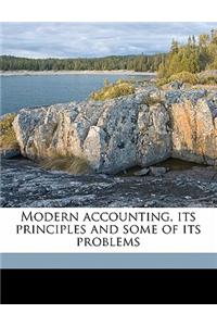 Modern Accounting, Its Principles and Some of Its Problems