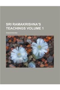 Sri Ramakrishna's Teachings Volume 1