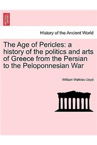 The Age of Pericles: A History of the Politics and Arts of Greece from the Persian to the Peloponnesian War Vol. I.