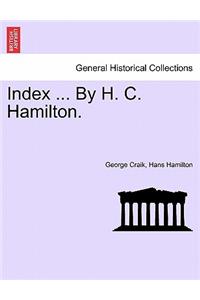 Index ... by H. C. Hamilton.