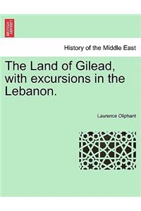 Land of Gilead, with excursions in the Lebanon.