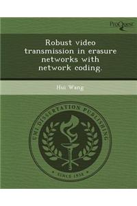 Robust Video Transmission in Erasure Networks with Network Coding