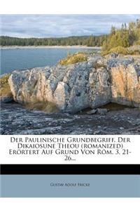 Der Paulinische Grundbegriff. Der Dikaiosune Theou (Romanized) Erortert Auf Grund Von ROM. 3, 21-26...