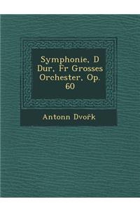 Symphonie, D Dur, Fur Grosses Orchester, Op. 60