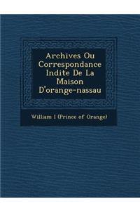 Archives Ou Correspondance in Dite de La Maison D'Orange-Nassau