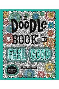 The Doodle Book of Feel Good: A Doodle/Coloring Book for All Ages