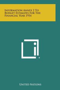 Information Annex 2 to Budget Estimates for the Financial Year 1954